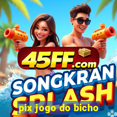 pix jogo do bicho